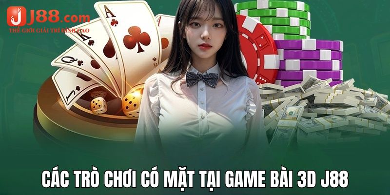 Có nhiều tựa game thú vị có mặt tại game bài 3D j88