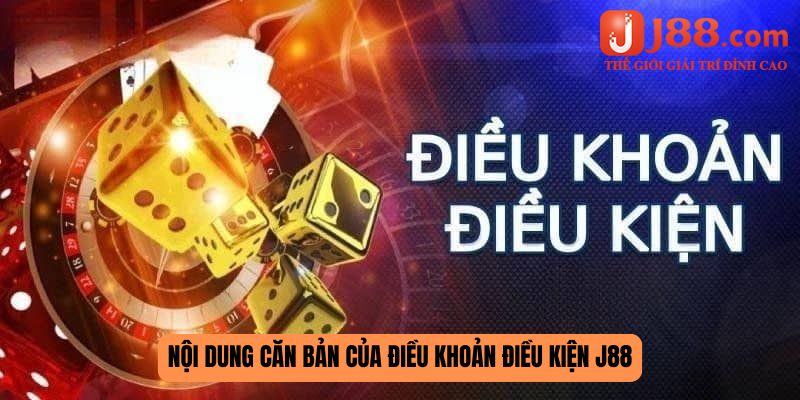 Nội dung căn bản của điều khoản điều kiện J88