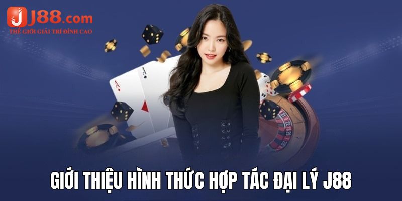 Tìm hiểu về hình thức hợp tác đại lý cùng nhà cái j88