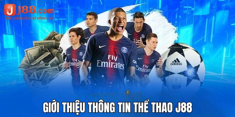 Thông tin tổng quan của sảnh cược thể thao j88