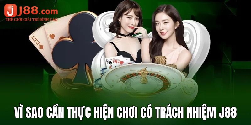 Lý do chính mà thành viên nên chơi có trách nhiệm j88