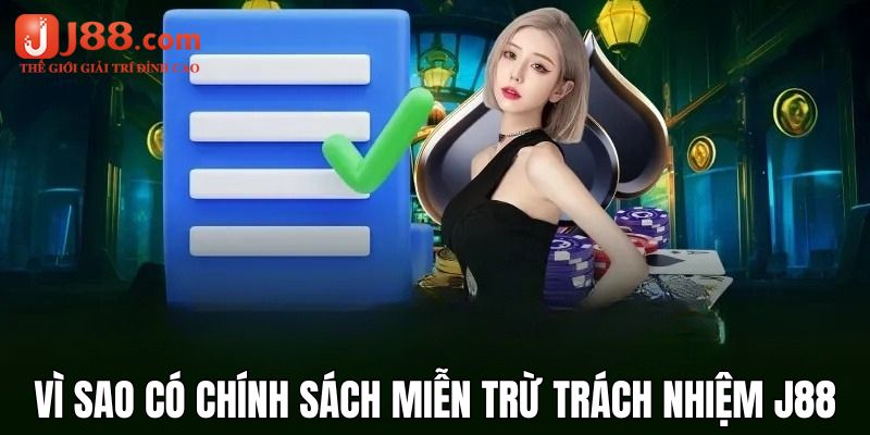 Những lý do ra đời chính sách miễn trừ trách nhiệm j88 