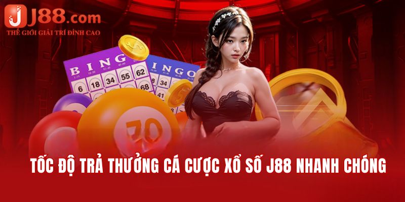 Tốc độ trả thưởng cá cược xổ số J88 nhanh chóng, siêu tốc