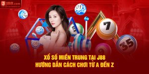 Xổ Số Miền Trung Tại J88 - Hướng Dẫn Cách Chơi Từ A Đến Z